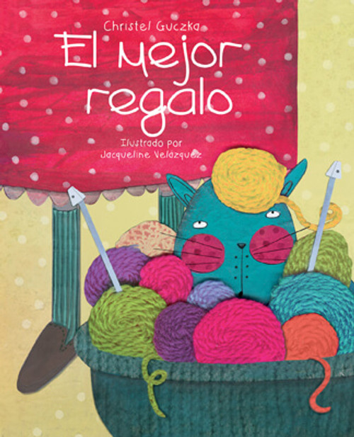 El mejor regalo (The Best Gift) by Christel Guczka, Jacqueline Velázquez, 9781499488203