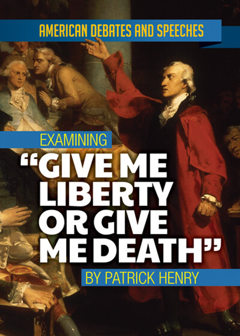 Examining "Give Me Liberty or Give Me Death" by Patrick Henry by Alex David, 9781978515062