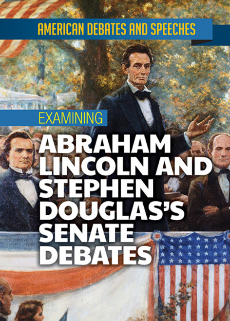 Examining Abraham Lincoln and Stephen Douglas's Senate Debates - 9781978515109 by Alex David, 9781978515109