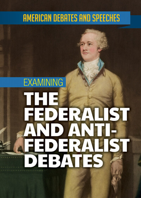 Examining the Federalist and Anti-Federalist Debates by Alex David, 9781978515123