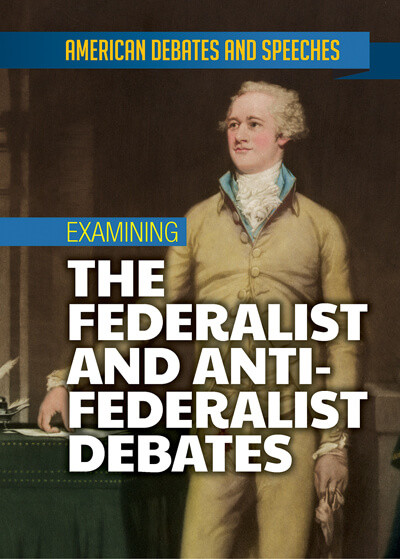 Examining the Federalist and Anti-Federalist Debates - 9781978515130 by Alex David, 9781978515130