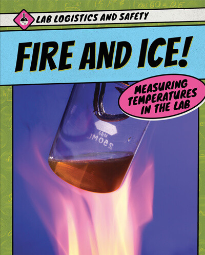 Fire and Ice! Measuring Temperatures in the Lab - 9781725310322 by Jill Sherman, 9781725310322