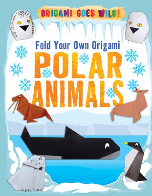 Fold Your Own Origami Polar Animals - 9781725331136 by Ruth Owen