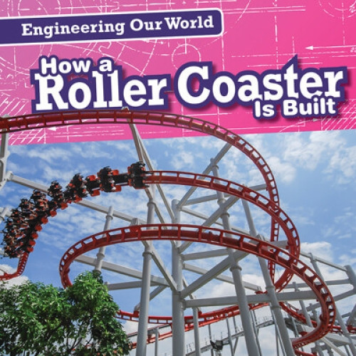 How a Roller Coaster Is Built - 9781538247099 by Kate Mikoley
