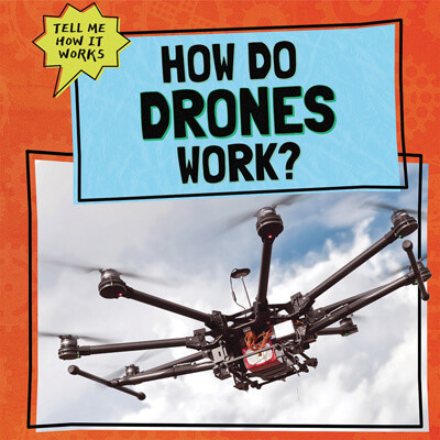How Do Drones Work? by Daniel R. Faust, 9781725318137