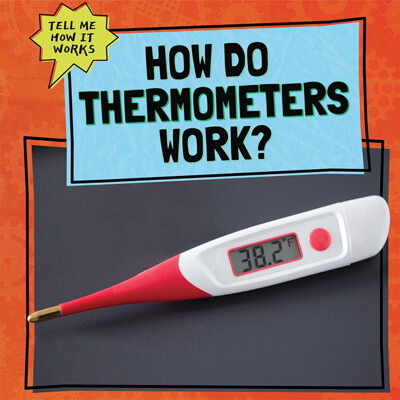 How Do Thermometers Work? - 9781725318274 by Kate Mikoley, 9781725318274