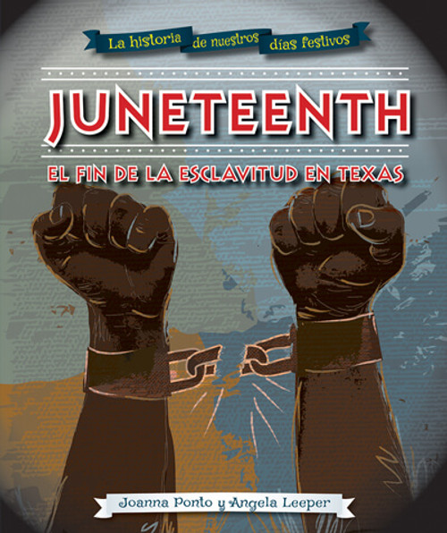 Juneteenth: el fin de la esclavitud en Texas (Juneteenth) by Angela Leeper, Joanna Ponto, 9781978516717