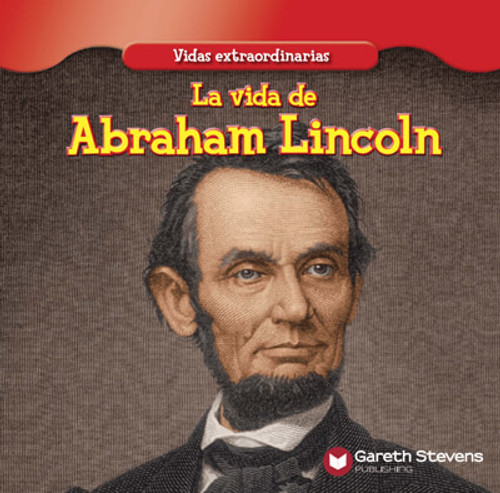La vida de Abraham Lincoln (The Life of Abraham Lincoln) by Maria Nelson, 9781538253618