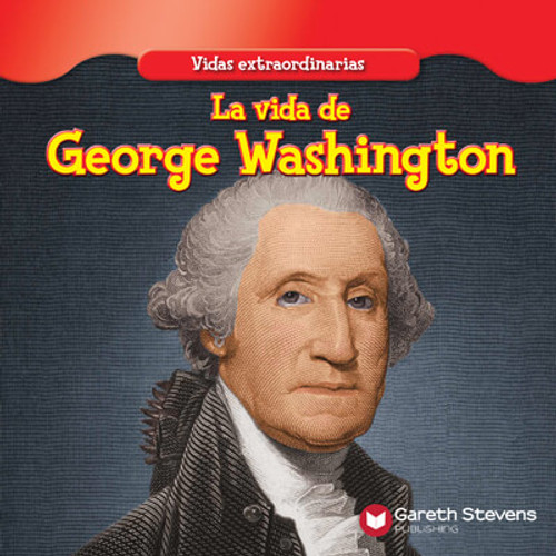 La vida de George Washington (The Life of George Washington) by Maria Nelson, 9781538253595