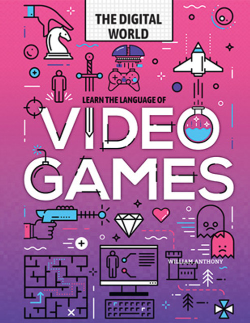 Learn the Language of Video Games - 9781978524934 by William Anthony, 9781978524934
