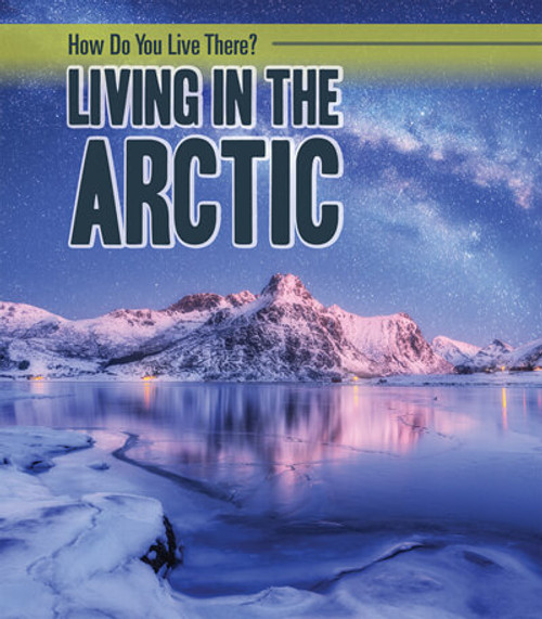 Living in the Arctic by Alicia Z. Klepeis, 9781725316447