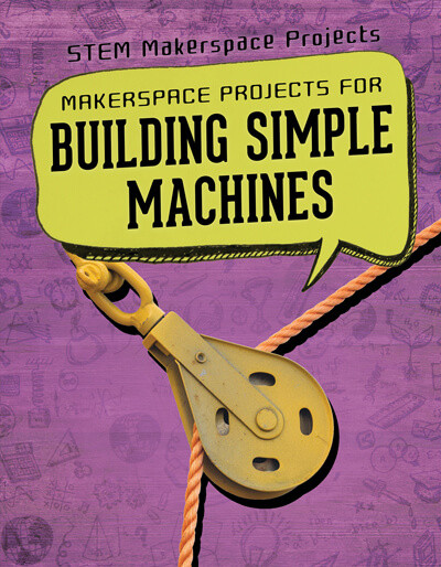 Makerspace Projects for Building Simple Machines by Brooks Butler Hays, 9781725311664