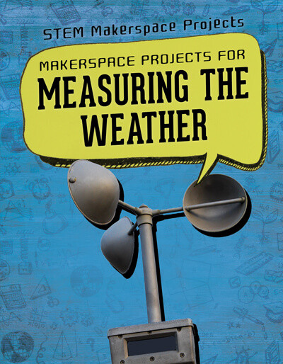 Makerspace Projects for Measuring the Weather by Barbara Martina Linde, 9781725311701
