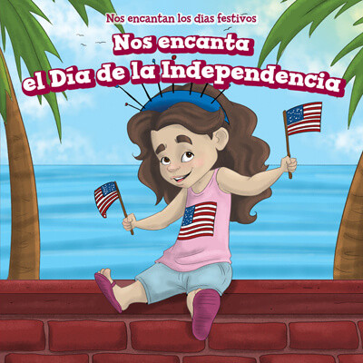 Nos encanta el Día de la Independencia (We Love the Fourth of July!) by Adrienne Wheeler, Natzi Vilchis, 9781725312296
