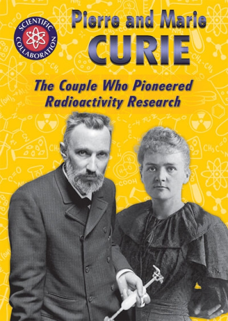 Pierre and Marie Curie (The Couple Who Pioneered Radioactivity Research) - 9781725342385 by Lisa Idzikowski