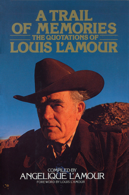 A Trail of Memories (The Quotations Of Louis L'Amour) by Angelique L'Amour, Louis L'Amour, 9780553052718