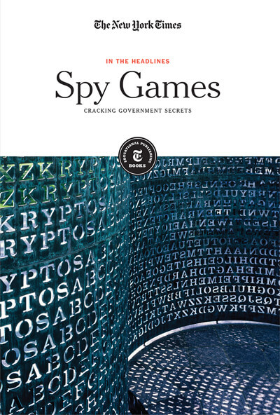 Spy Games (Cracking Government Secrets) - 9781642823516 by The New York Times Editorial Staff, 9781642823516