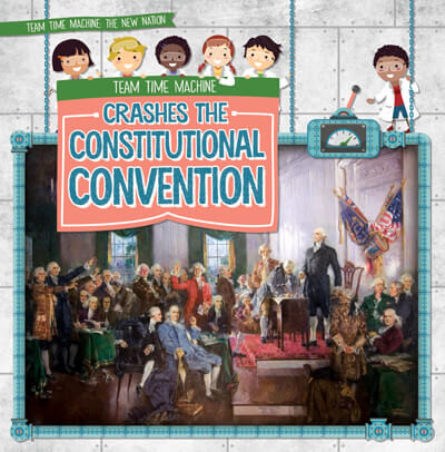 Team Time Machine Crashes the Constitutional Convention - 9781538256978 by Jill Keppeler, 9781538256978