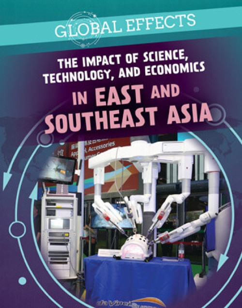 The Impact of Science, Technology, and Economics in East and Southeast Asia by Holly Brown, 9781725322523