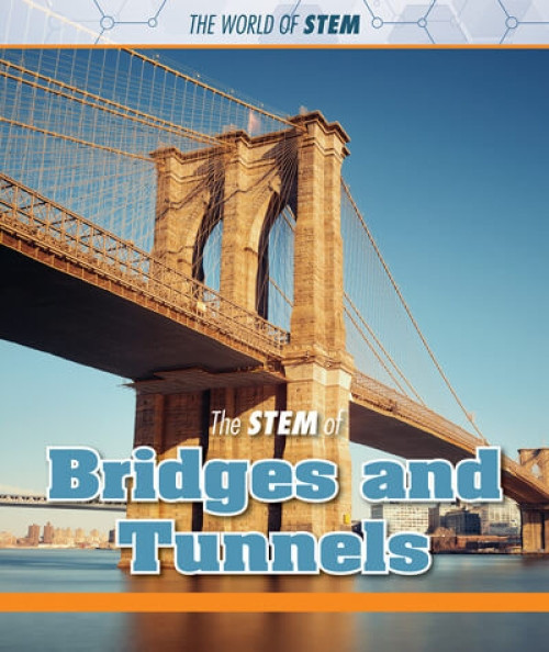 The STEM of Bridges and Tunnels - 9781502650108 by Kristin Thiel