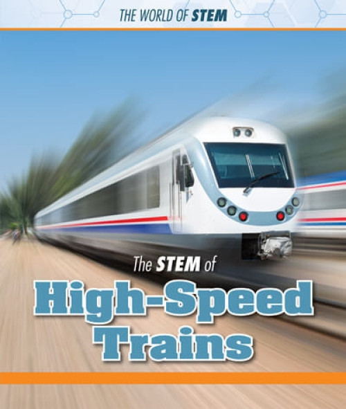 The STEM of High-Speed Trains - 9781502650221 by Derek Miller