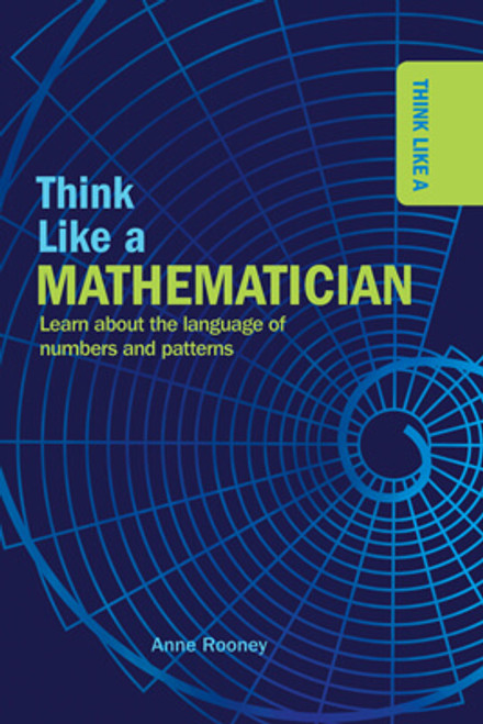 Think Like a Mathematician by Anne Rooney, 9781499470918