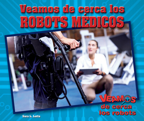 Veamos de cerca los robots médicos (Zoom in on Medical Robots) by Sara L. Latta, 9781978515963