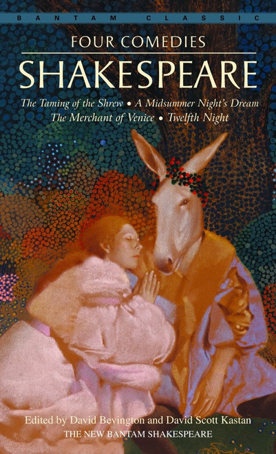 Four Comedies (The Taming of the Shrew, A Midsummer Night's Dream, The Merchant of Venice, Twelfth Night) by William Shakespeare, David Bevington, David Scott Kastan, 9780553212815