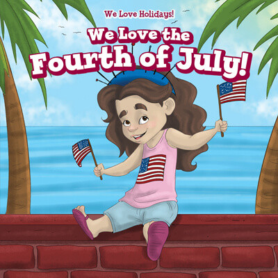 We Love the Fourth of July! - 9781538344439 by Adrienne Wheeler, 9781538344439