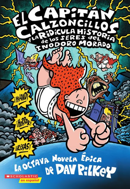 El Capitán Calzoncillos y la ridícula historia de los seres del inodoro morado (Captain Underpants #8) (Spanish Edition) by Dav Pilkey, Dav Pilkey, 9780545025836