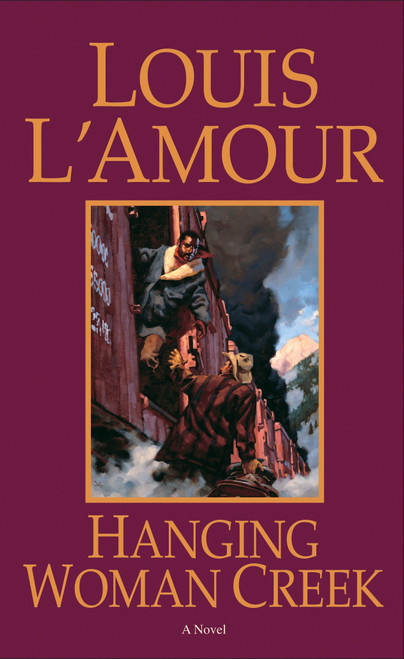 Hanging Woman Creek (A Novel) by Louis L'Amour, 9780553247626