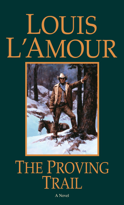 The Proving Trail (A Novel) by Louis L'Amour, 9780553253047