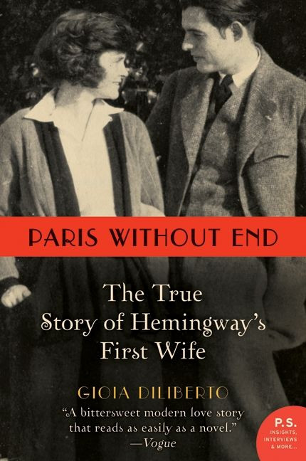 Paris Without End (The True Story of Hemingway's First Wife) by Gioia Diliberto, 9780062108821
