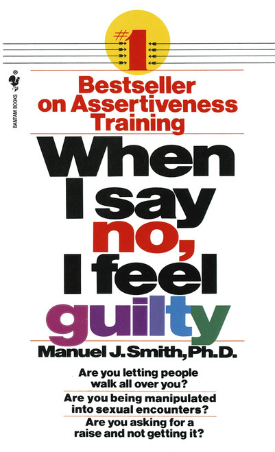 When I Say No, I Feel Guilty by Manuel J. Smith, 9780553263909