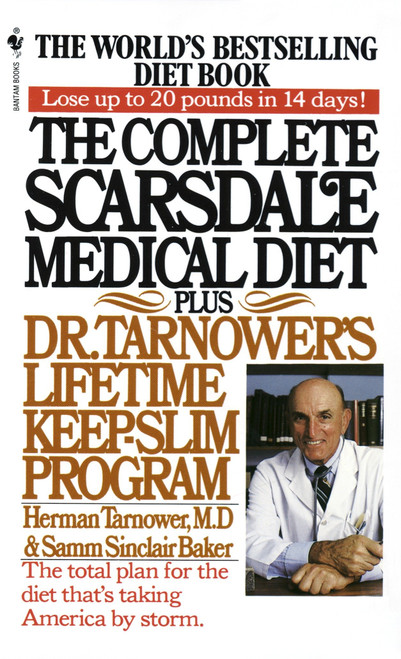 The Complete Scarsdale Medical Diet (Plus Dr. Tarnower's Lifetime Keep-Slim Program) by Herman Tarnower, Samm Sinclair baker, 9780553268867