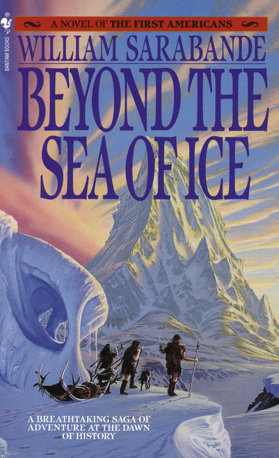Beyond the Sea of Ice (The First Americans, Book 1) by William Sarabande, 9780553268898