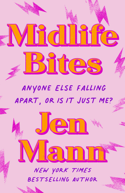 Midlife Bites (Anyone Else Falling Apart, Or Is It Just Me?) by Jen Mann, 9780593158517