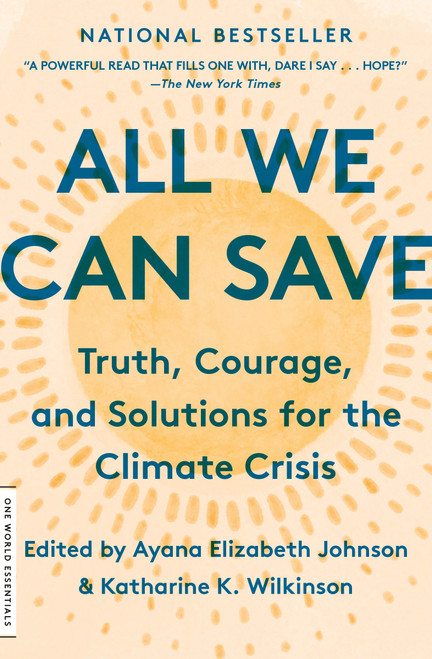 All We Can Save (Truth, Courage, and Solutions for the Climate Crisis) - 9780593237083 by Katharine K. Wilkinson, Ayana Elizabeth Johnson, 9780593237083