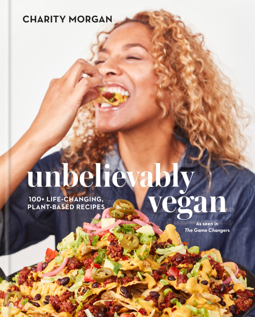 Unbelievably Vegan (100+ Life-Changing, Plant-Based Recipes: A Cookbook) by Charity Morgan, Venus Williams, 9780593232989