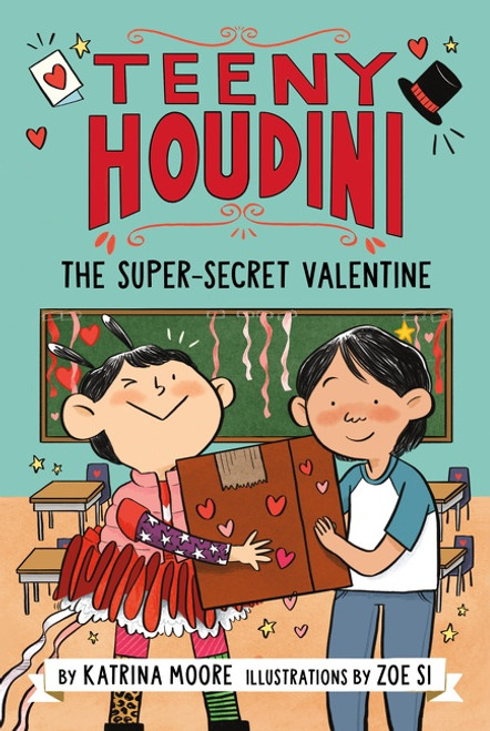 Teeny Houdini #2: The Super-Secret Valentine by Katrina Moore, Zoe Si, 9780063004658