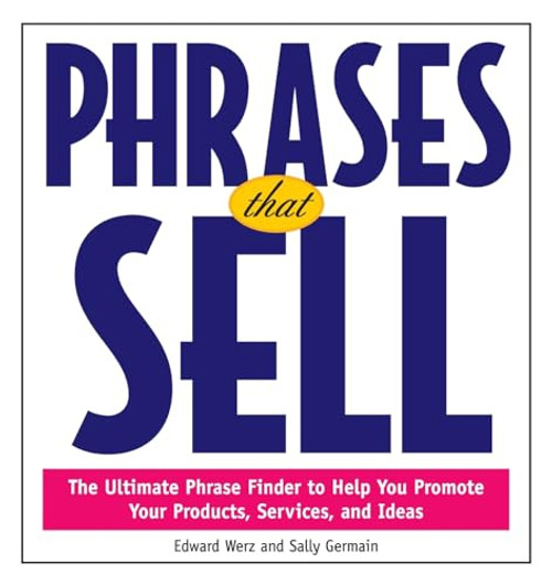 Phrases That Sell (The Ultimate Phrase Finder to Help You Promote Your Products, Services, and Ideas) by Sally Germain, Edward W. Werz, 9780809229772