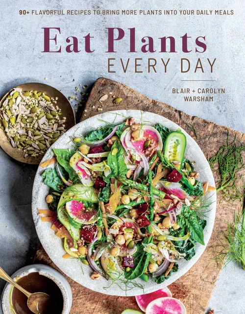 Eat Plants Every Day (Amazing Vegan Cookbook, Delicious Plant-based Recipes) (90+ Flavorful Recipes to Bring More Plants into Your Daily Meals) by Carolyn Warsham, Blair Warsham, 9781681885834