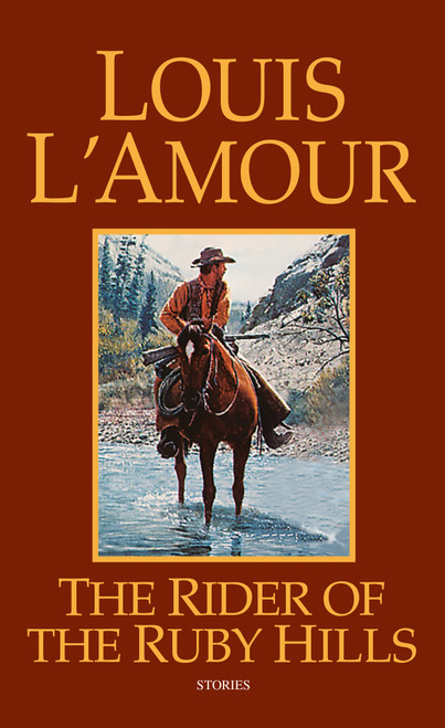 The Rider of the Ruby Hills (Stories) by Louis L'Amour, 9780553281125