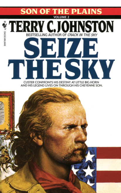 Seize the Sky (A Novel) by Terry C. Johnston, 9780553289107