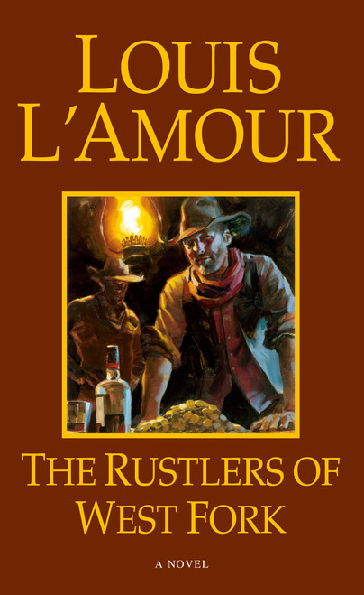 The Rustlers of West Fork (A Novel) by Louis L'Amour, 9780553295399