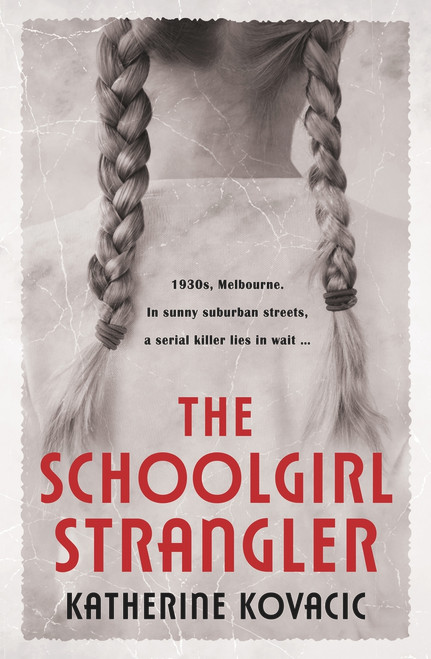 The Schoolgirl Strangler by Katherine Kovacic, 9781760686635