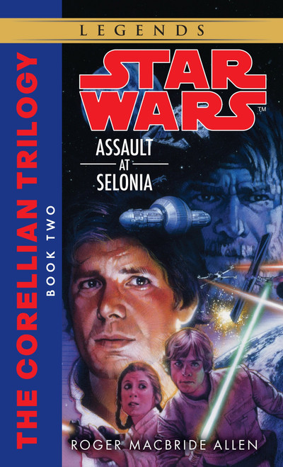Assault at Selonia: Star Wars Legends (The Corellian Trilogy) by Roger MacBride Allen, 9780553298055