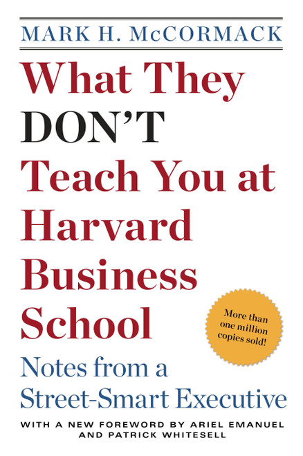 What They Don't Teach You at Harvard Business School (Notes from a Street-smart Executive) by Mark H. McCormack, 9780553345834