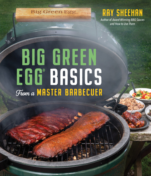 Big Green Egg Basics from a Master Barbecuer by Ray Sheehan, 9781645674764