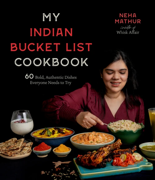 My Indian Bucket List Cookbook (60 Bold, Authentic Dishes Everyone Needs to Try) by Neha Mathur, 9781645674825